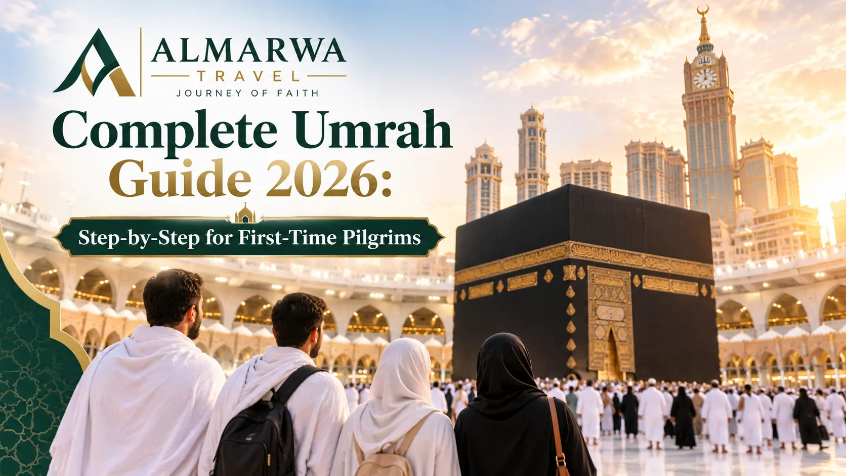 Complete Umrah Guide 2026: Step-by-Step for First-Time Pilgrims
